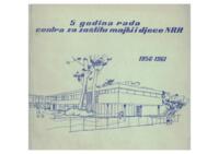 prikaz prve stranice dokumenta 5 godina rada Centra za zaštitu majki i djece NRH 1956-1961